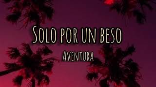 Solo por un beso - Aventura (letra)