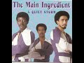 The Main Ingredient - Just Don't Want to Be Lonely - 1974