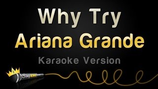 Ariana Grande - Why Try (Karaoke Version)