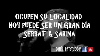 OCUPEN SU LOCALIDAD / HOY PUEDE SER UN GRAN DIA DE SERRAT &amp; SABINA LYRICS - COVER RAÚL LATORRE