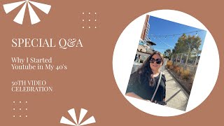 Q&A: Why I Started YouTube in My 40's and More....