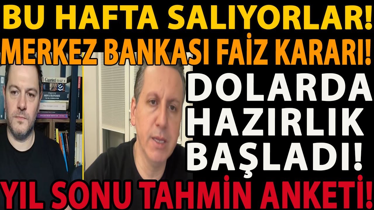 BU HAFTA SALIYORLAR! DOLARDA HAZIRLIK BAŞLADI! MERKEZ BANKASI FAİZ KARARI! YIL SONU TAHMİN ANKETİ!