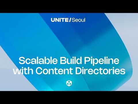 Scalable Build Pipeline with Content Directories | Unite Seoul 2026
