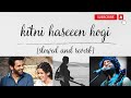 kitni haseen hogi // remix version (slowed and reverb)