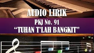 Download lagu PKJ 91 'TUHAN T'lah Bangkit' (Lagu Paskah/Kebangkitan Yesus) - Audio Lirik mp3