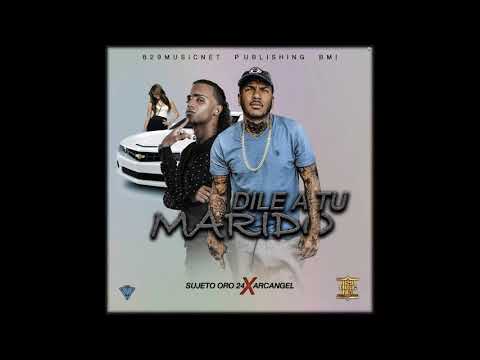 Sujeto Oro 24 ft Arcangel - Dile a Tu Mario