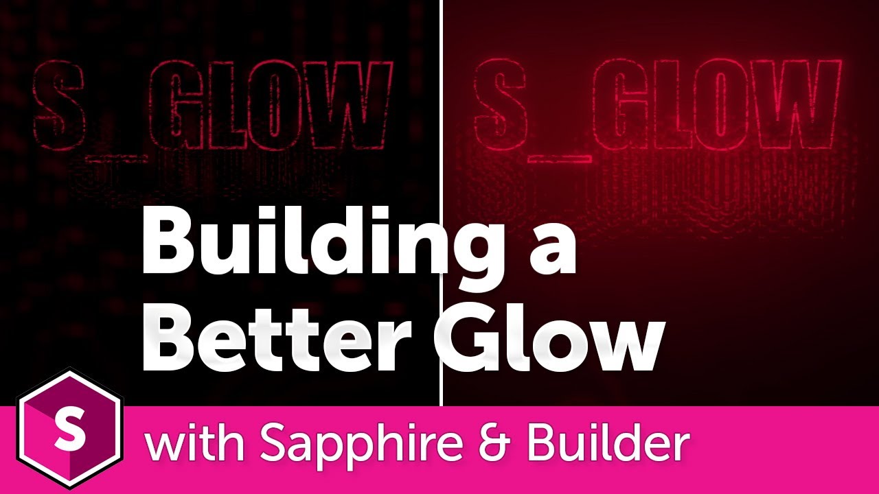 Build a Bigger Glow: Sapphire and the Effect Builder