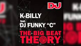 K-Billy Feat.  Dj Funky &#39;&#39;C&#39;&#39; - The Big Beat Theory (Original Mix)