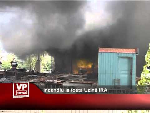 Incendiu la fosta Uzină IRA