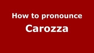 How to pronounce Carozza