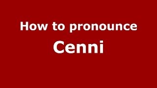 How to pronounce Cenni