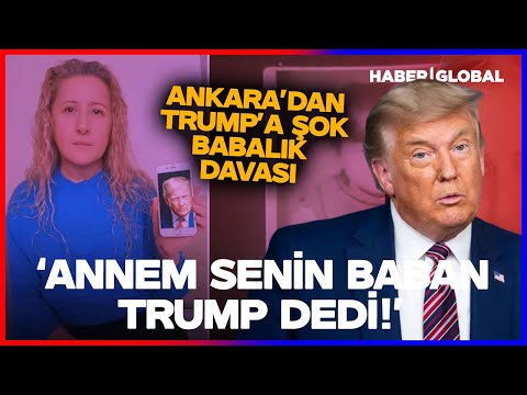 Ankara'dan Trump'a Şok Babalık Davası! "Bana Sahip Çıkmanı İstiyorum!"