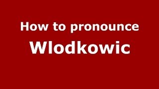 How to pronounce Włodkowic