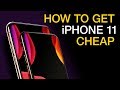 How To Get iPhone 11 for CHEAP How To Get iPhone 11 for CHEAP