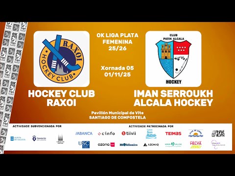 🎥​ HOCKEY CLUB RAXOI - IMAN SERROUKH ALCALA HOCKEY [OK Liga Plata Femenina - J05]
