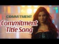 Commitment Title Song - Video | Commitment | Tejaswi Madiwada | Anveshi Jain | Lakshmikanth Chenna