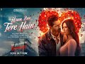 HUM BAS TERE HAIN Ek Deewane Ki Deewaniyat Harshvardhan Sonam B Praak Rahul Rish Prince