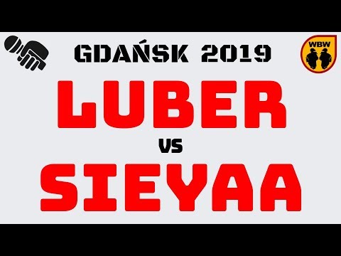 Luber 🆚 Sieyaa Later 🎤 WBW 2019 Gdańsk (1/8) Freestyle Battle