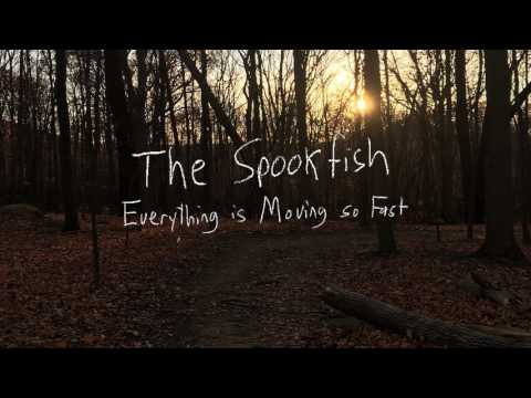 The Spookfish - Everything is Moving so Fast (Official Audio)