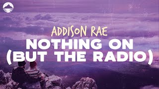 Addison Rae - Nothing On (But The Radio) | Lyrics