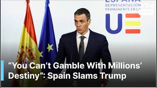 Spain PM Slams Trump on Iran War: “You Can’t Play Russian Roulette With Millions’ Fate” | AC1G