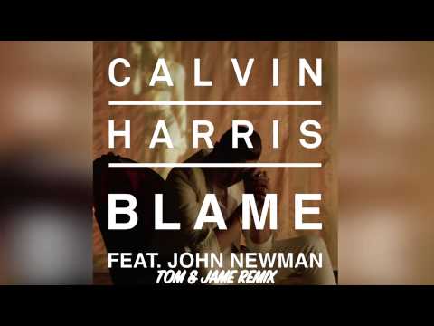 Calvin Harris feat John Newman Blame Tom  Jame Remix1