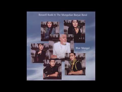 Roswell Rudd & The Mongolian Buryat Band - Blue Mongol - 2005 - Full Album