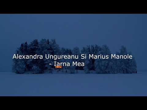 Alexandra Ungureanu & Marius Manole - Iarna Mea #Versuri