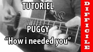 How i needed you - Puggy - Tuto guitare