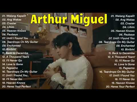 Walang Kapalit, Ang Wakas  Arthur Miguel Non Stop Playlist 2024 - Latest Hugot Ibig Kanta