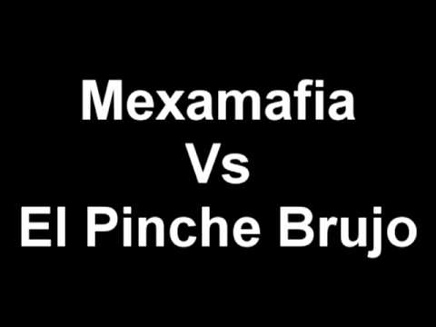 Mexamafia vs El Pinche Brujo