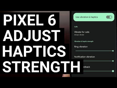 Android 12L Adds Vibration & Haptic Strength Sliders for the Pixel 6 and Pixel 6 Pro