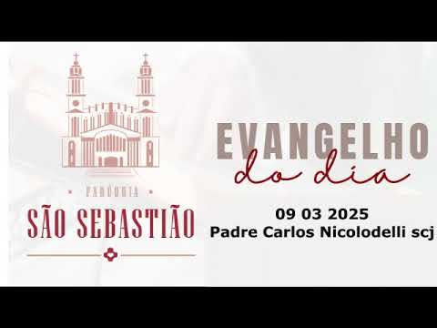 Evangelho do dia 09 03 2025  Padre Carlos Nicolodelli scj