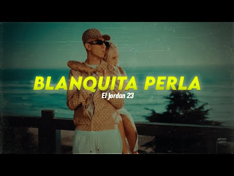 Letra // BLANQUITA PERLA - El Jordan 23