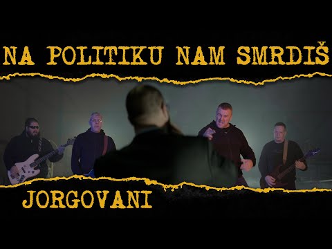 JORGOVANI - NA POLITIKU NAM SMRDIŠ (Official Video)