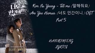 Kim Na Young - Tell me (말해줘요) Are You Human? (너도 인간이니?) OST Part 5 Lyrics