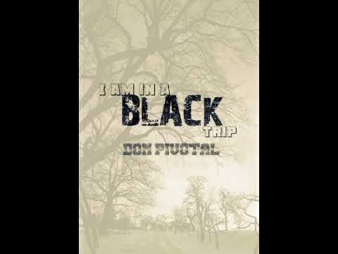 DON PIVOTAL - BLACK TRIP