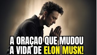 A ORAÇAO QUE TRANSFORMOU ELONS MUSK EM UM BILIONÁRIO! FAÇA AGORA