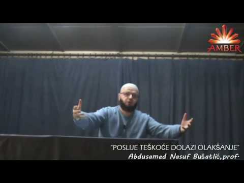 POSLIJE TEŠKOĆE DOLAZI OLAKŠANJE | Abdusamed Bušatlić prof.