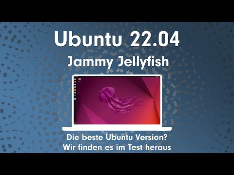 Ubuntu 22.04 Jammy Jellyfish – Die beste Ubuntu Version? Wir finden es im Test heraus