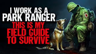I work as a Park Ranger. This is my Field Guide to SURVIVE.