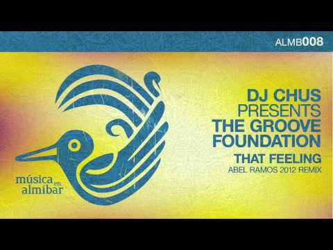 DJ Chus presents The Groove Foundation - That Feeling (Abel Ramos 2012 Remix)