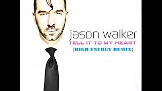 Jason Walker ft. Brayan Master Mix - Tell it to my Heart (High Energy)