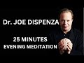 Dr. Joe Dispenza Evening Meditation - 25 min Guided Meditation for Abundance and Gratitude