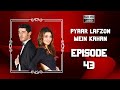 Pyaar Lafzon Mein Kahan - Episode 43 (HD 2023)