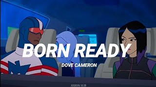 Born Ready •| Dove Cameron • Sub Español