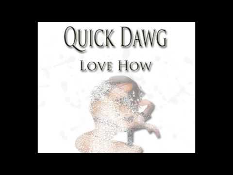Quick Dawg  - Love How[Clean]