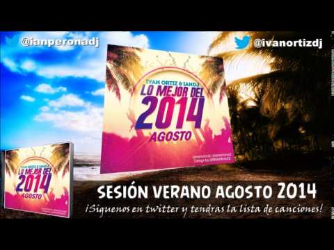 Sesion Verano Agosto - Septiembre 2014 @ianperonadj y @ivanortizdj