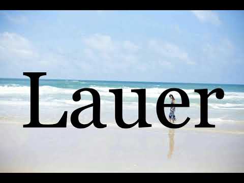 How To Pronounce Lauer🌈🌈🌈🌈🌈🌈Pronunciation Of Lauer