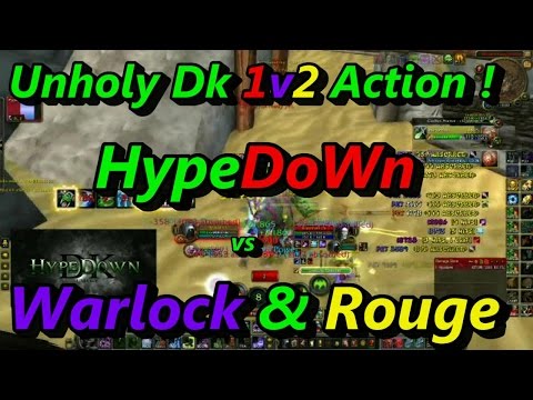 HypeDoWn - Unholy Dk vs Aff Lock/ Rogue !!! 1v2 Skirmish Fun Action !!! HypeDoWn is Real !!!